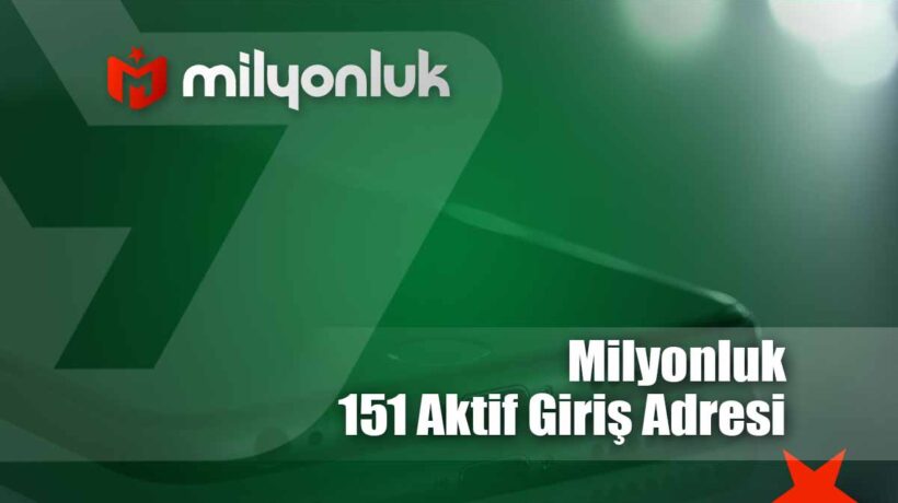 milyonluk151 aktif giris adresi