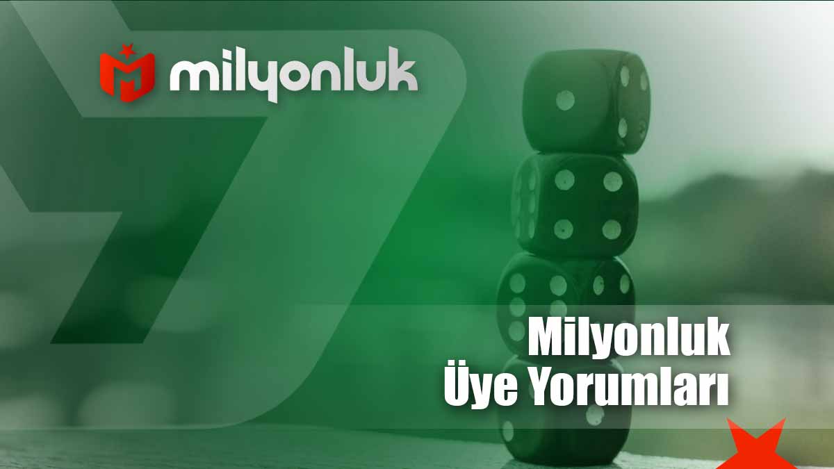 milyonluk uye yorumlari