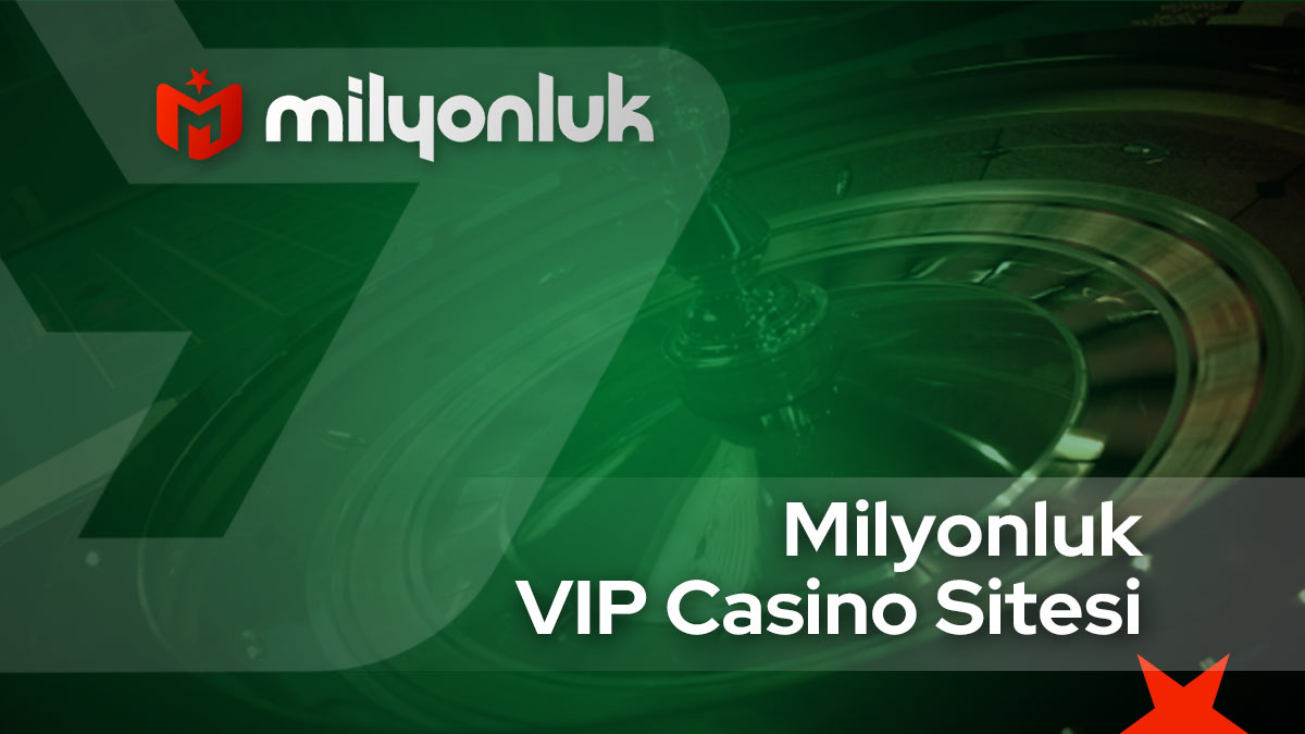 milyonluk vip casino sitesi